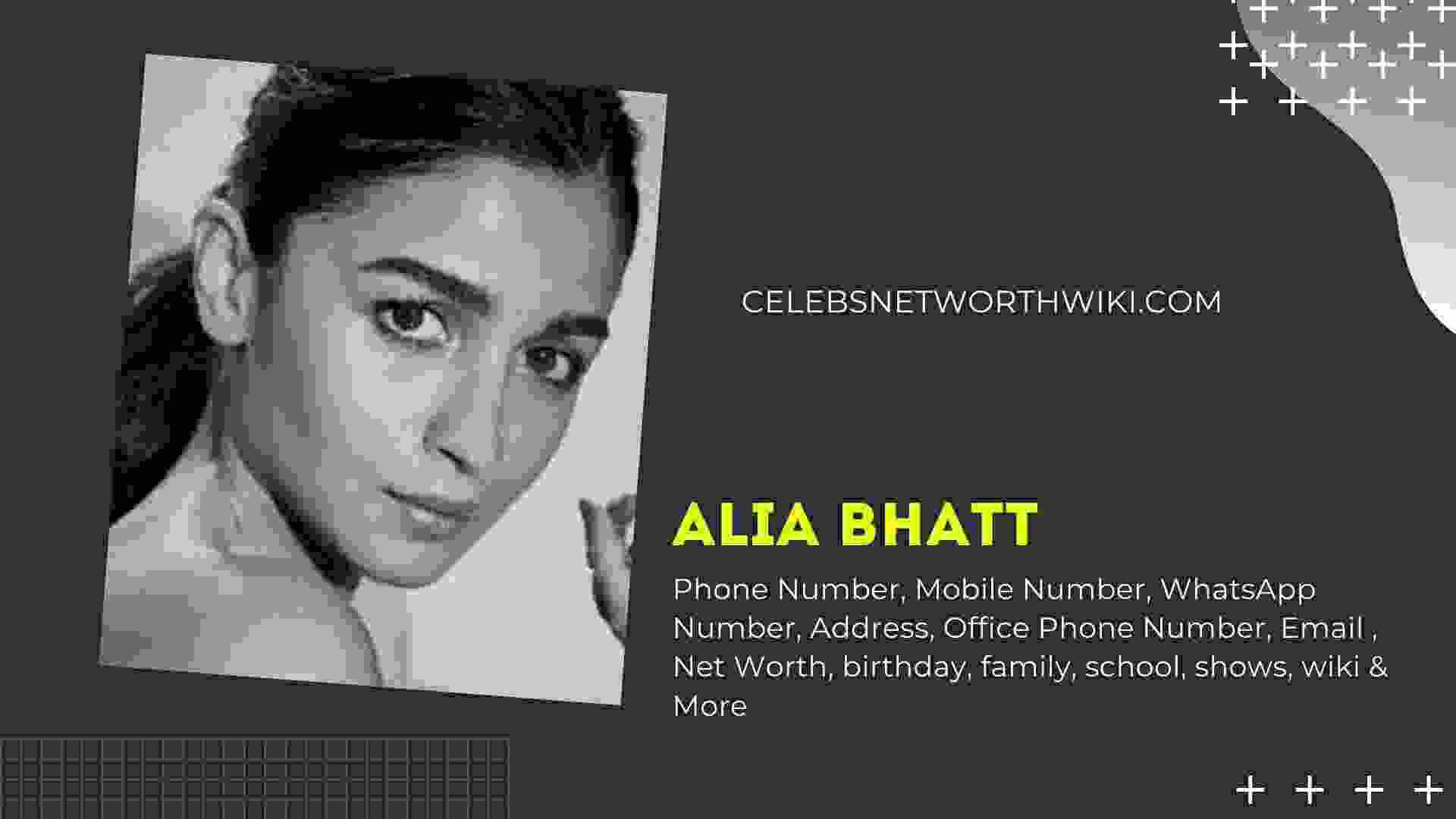Alia Bhatt Phone Number Whatsapp Number Contact Number Office Phone Number Celebs Networth Wiki Doch znamenitogo rezhissera mahesha bhatta. alia bhatt phone number whatsapp