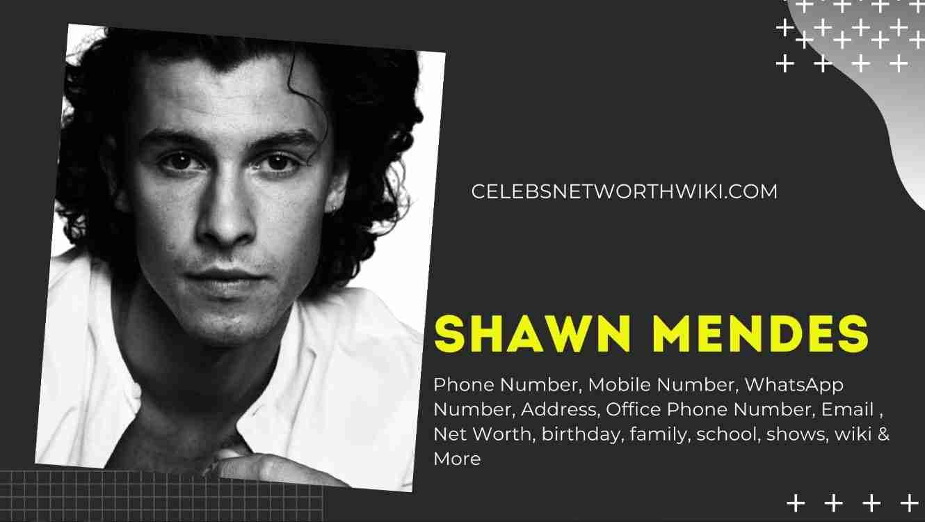 Shawn Mendes Phone Number, WhatsApp Number, Contact Number, Office