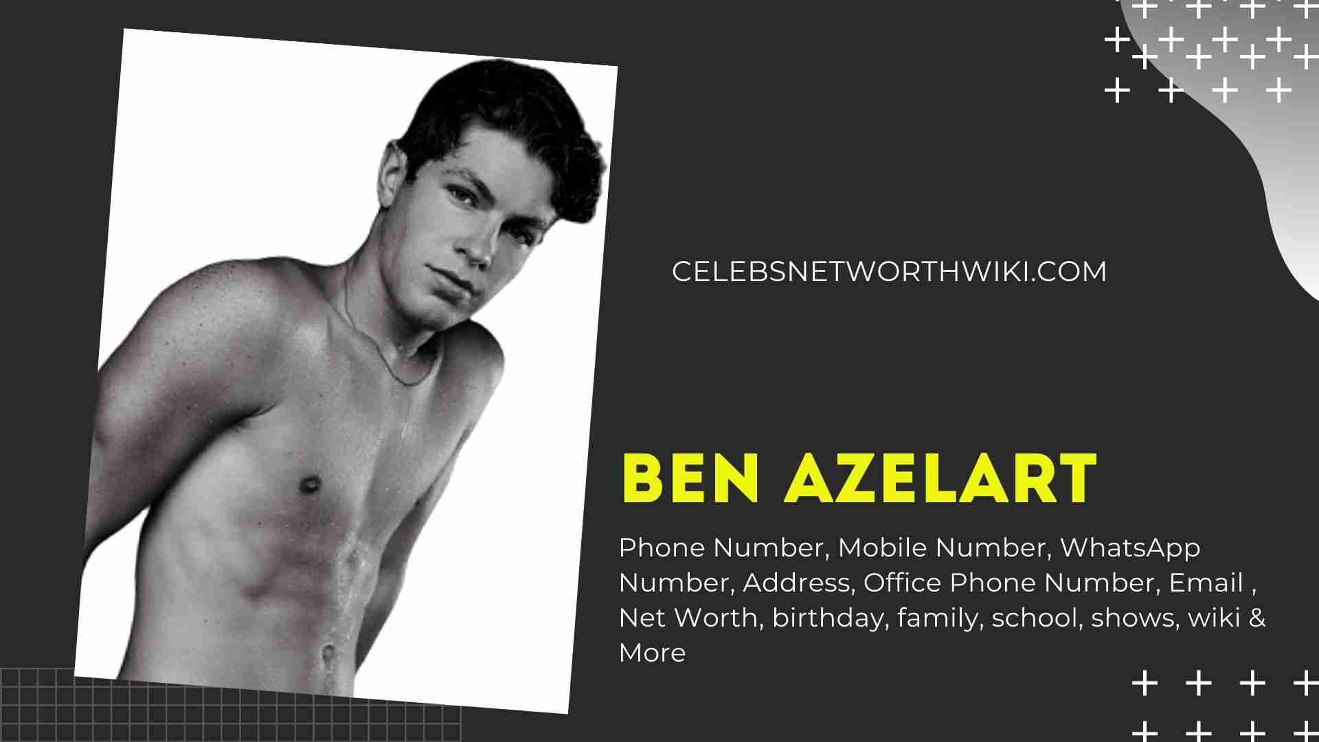 Ben Azelart Phone Number Texting Number Contact Number Mobile Num