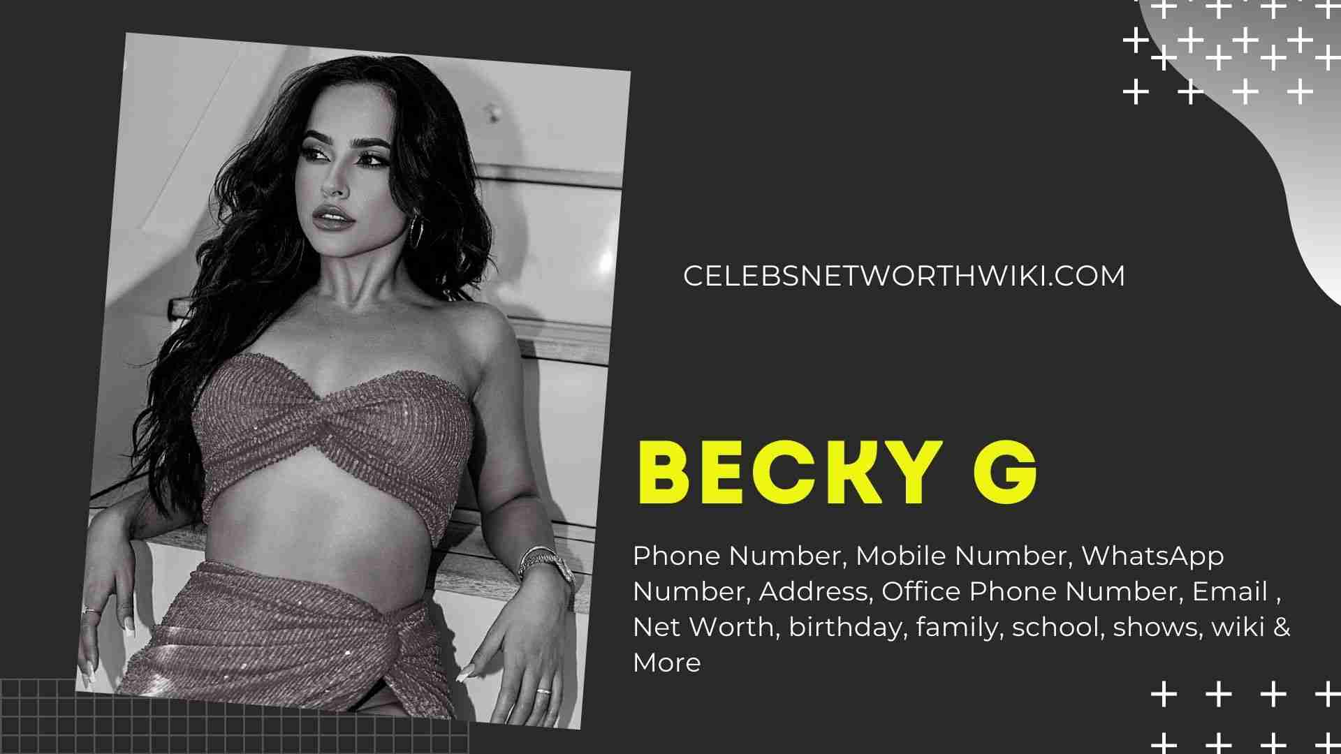 Becky G Phone Number WhatsApp Number Contact Number Mobile Number