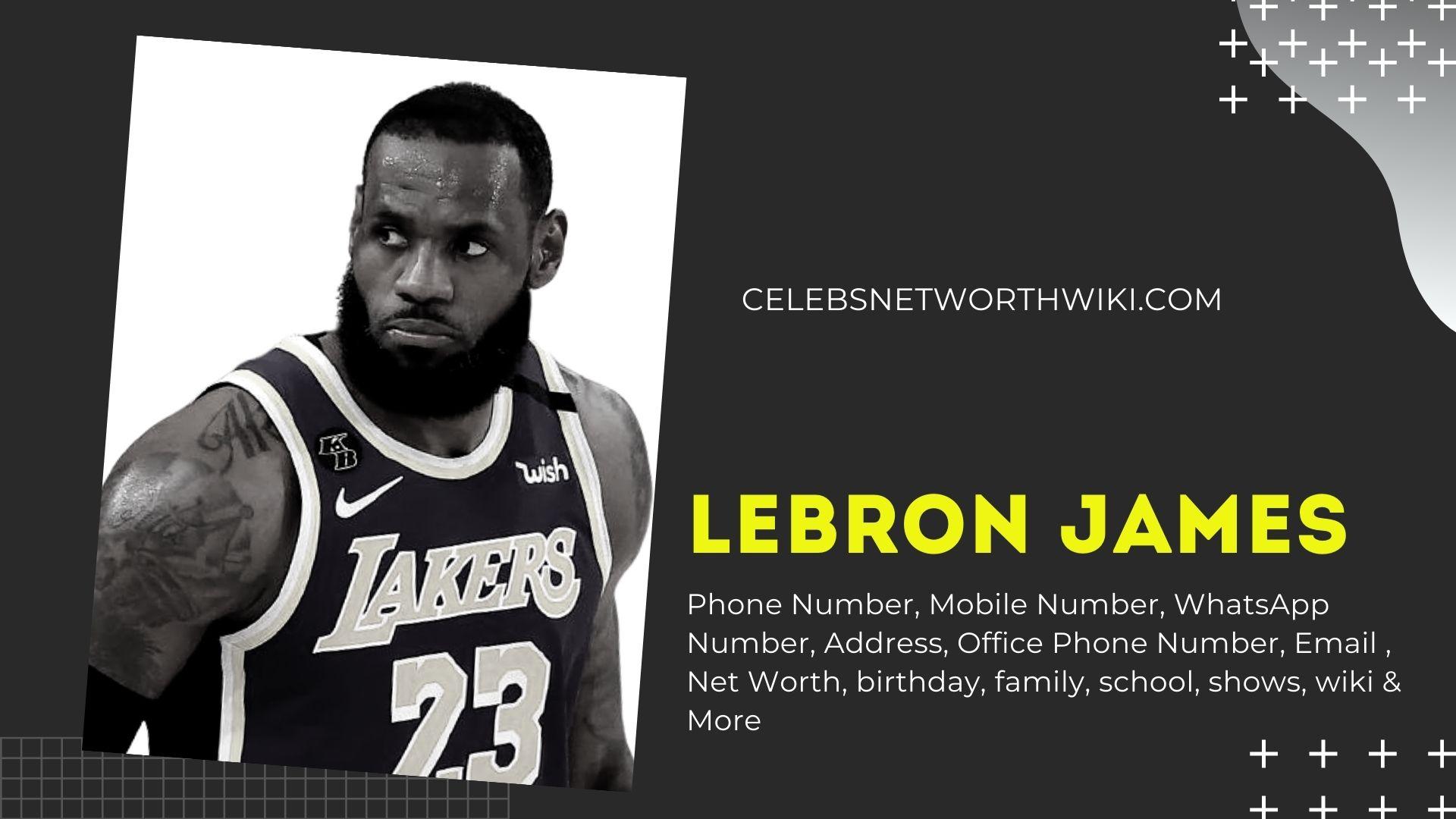 LeBron James Phone Number WhatsApp Number Contact Number Mobile